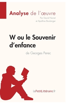 Paperback W ou le Souvenir d'enfance de Georges Perec (Analyse de l'oeuvre): Analyse complète et résumé détaillé de l'oeuvre [French] Book