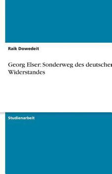 Paperback Georg Elser: Sonderweg des deutschen Widerstandes [German] Book