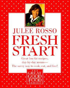 Paperback Fresh Start: Great Low-Fat Recipes, Day-By-Day Menus--The Savvy Way to Cook, Eat, and Live Book