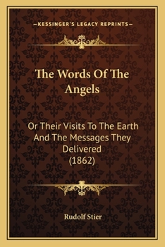 Paperback The Words Of The Angels: Or Their Visits To The Earth And The Messages They Delivered (1862) Book