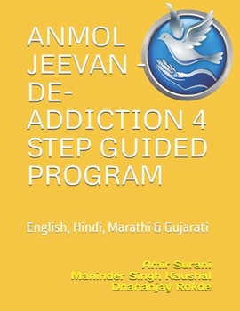 ANMOL JEEVAN - DE-ADDICTION 4 STEP GUIDED PROGRAM: ENglish, Hind, Marathi & Gujarati
