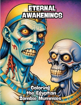 Paperback Eternal Awakenings: Coloring the Egyptian Zombie Mummies Book