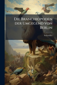 Paperback Die Branchiopoden der Umgegend von Berlin [German] Book