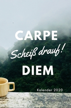CARPE Scheiß drauf ! DIEM Kalender 2020: Jahresplaner | Organizer | Din A5 | Design Natur (German Edition)