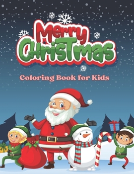 Paperback Merry Christmas Coloring Book for kids: 30 Fun Coloring Pages Of Santa, Christmas Animals, Snowmen, Reindeers and More Book