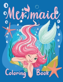 Paperback Mermaid Coloring Book: Beautiful Illustration of Mermaids and under Sea Creatures for Kids - Toddlers Ages 4-8, 8-12 Book