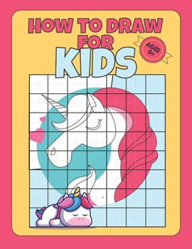 Paperback How To Draw for kids ages 6+: draw unicorns with simple shapes, draw for kids 9-12 for boys, teach kids to draw book