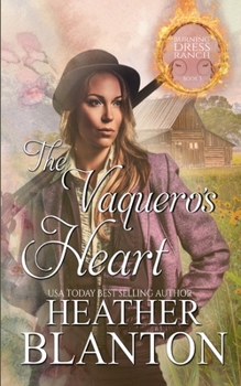 Paperback The Vaquero's Heart: Burning Dress Ranch Book 3 Book