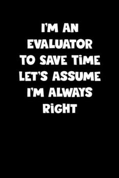 Paperback Evaluator Notebook - Evaluator Diary - Evaluator Journal - Funny Gift for Evaluator: Medium College-Ruled Journey Diary, 110 page, Lined, 6x9 (15.2 x Book