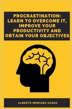 Paperback Procrastination: Learn to Overcome It Improve Your Productivity and Obtain Your Objectives Book