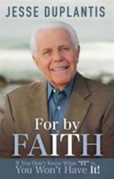 Paperback For by It...Faith: If You Don't Know What "It" Is, You Won't Have It! Book
