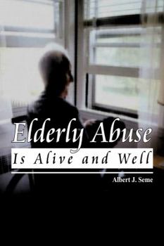 Paperback Elderly Abuse Is Alive And Well Book