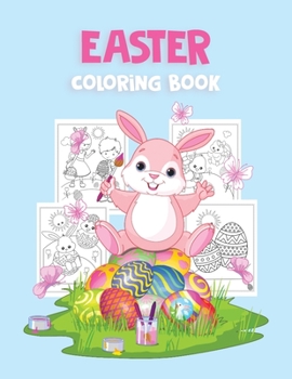 Easter Coloring Book: Beautiful Easter Coloring Book with 30 Cute and Fun Images, Ages 2-4 4-8: Big Coloring Pages for Kids, Toddlers, Boys and Girls