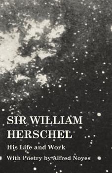 Sir William Herschel His Life and Works