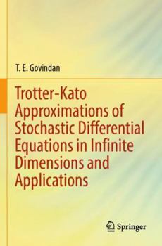 Paperback Trotter-Kato Approximations of Stochastic Differential Equations in Infinite Dimensions and Applications Book