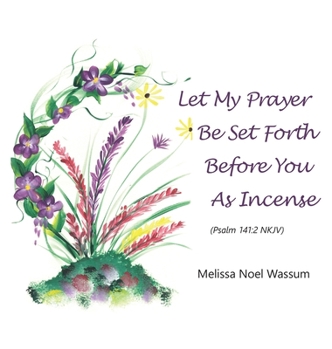 Hardcover Let My Prayer Be Set Forth Before You as Incense Book