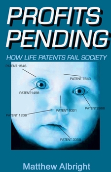 Paperback Profits Pending: How Life Patents Represent the Biggest Swindle of the 21st Century Book
