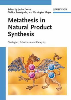 Hardcover Metathesis in Natural Product Synthesis: Strategies, Substrates and Catalysts Book