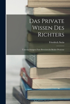 Paperback Das Private Wissen Des Richters: Untersuchungen Zum Beweisrecht Beider Prozesse [German] Book
