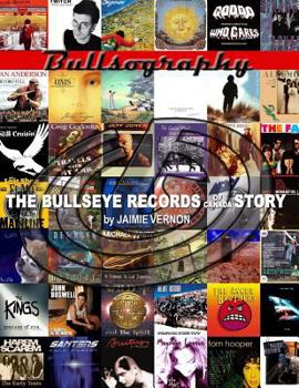 Paperback Bullsography: The Bullseye Records of Canada Story Book