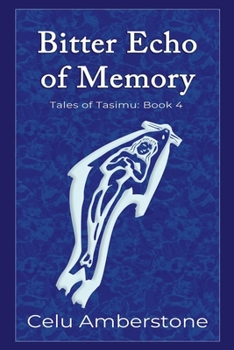 Bitter Echo of Memory (Tales of Tasimu)