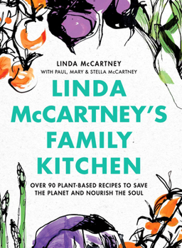 Hardcover Linda McCartney's Family Kitchen: Over 90 Plant-Based Recipes to Save the Planet and Nourish the Soul Book