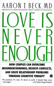 Paperback Love Is Never Enough: How Couples Can Overcome Misunderstandings, Resolve Conflicts, and Solve Book