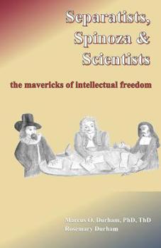 Paperback Separatists, Spinoza, & Scientists: The Mavericks of Intellectual Freedom Book