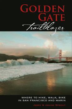 Paperback Golden Gate Trailblazer: Where to Hike, Walk and Bike in San Francisco and Marin Book