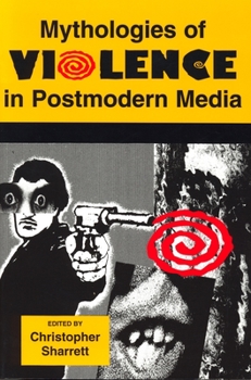 Paperback Mythologies of Violence in Postmodern Media Book