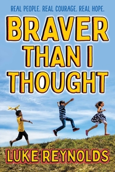 Hardcover Braver Than I Thought: Real People. Real Courage. Real Hope. Book