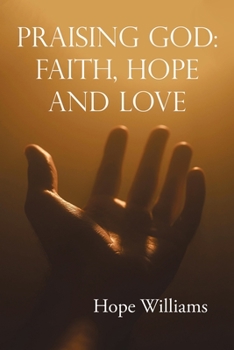 Paperback Praising God: Faith, Hope and Love Book