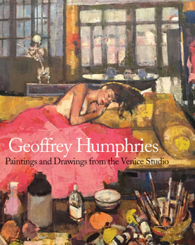 Hardcover Geoffrey Humphries: Paintings and Drawings from the Venice Studio Book