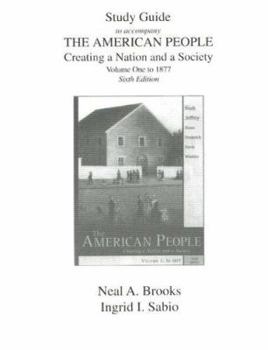 Paperback Study Guide to Accompany the American People, Volume 1 to 1877: Creating a Nation and a Society Book