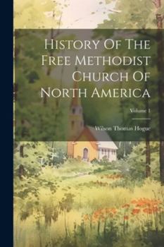 Paperback History Of The Free Methodist Church Of North America; Volume 1 Book