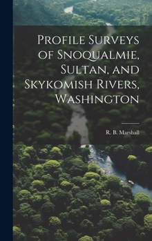 Hardcover Profile Surveys of Snoqualmie, Sultan, and Skykomish Rivers, Washington Book
