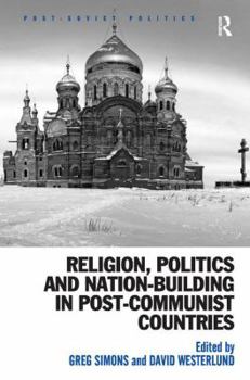Hardcover Religion, Politics and Nation-Building in Post-Communist Countries Book
