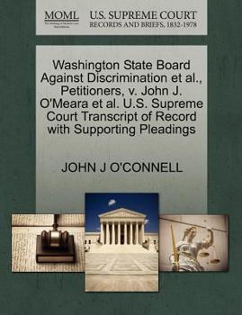 Paperback Washington State Board Against Discrimination et al., Petitioners, V. John J. O'Meara et al. U.S. Supreme Court Transcript of Record with Supporting P Book