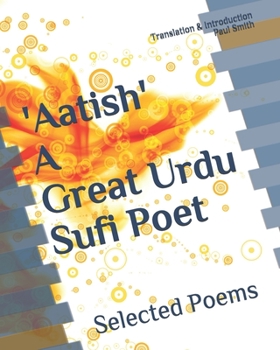 AATISH... A GREAT SUFI URDU POET: Selected Poems