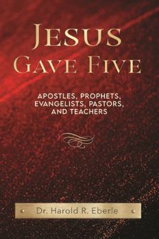 Perfect Paperback Jesus Gave Five: Apostles, Prophets, Evangelists, Pastors, and Teachers Book