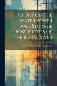 Paperback Report On The Water Power And Storage Possibilities Of The Black River Book