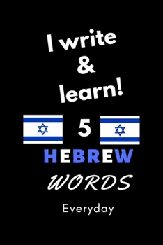 Paperback Notebook: I write and learn! 5 Hebrew words everyday, 6" x 9". 130 pages Book