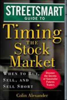 Hardcover Streetsmart Guide to Timing the Stock Market: When to Buy, Sell and Sell Short Book