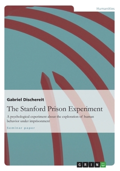 Paperback The Stanford Prison Experiment: A psychological experiment about the exploration of human behavior under imprisonment Book