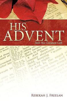 Paperback His Advent: Still His Greatest Gift Book