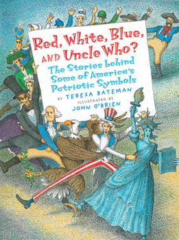 Paperback Red, White, Blue, and Uncle Who?: The Stories Behind Some of America's Patriotic Symbols Book