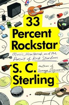 33 Percent Rockstar: Music, Heartbreak and the Pursuit of Rock Stardom