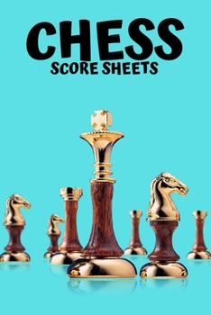 Paperback Chess Score Sheets: Chess Score Books, Chess Score sheet, Record Your Games, Log Wins Moves, Tactics & Strategy Book