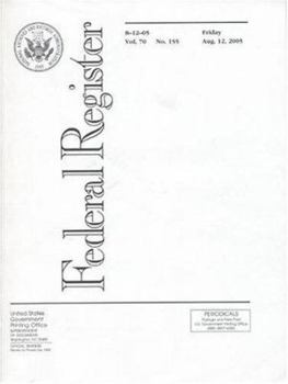 Paperback Federal Register, V. 70, No. 155, Friday, August 12, 2005 Book