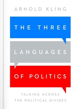 Paperback The Three Languages of Politics: Talking Across the Political Divides Book